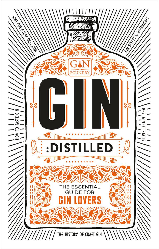GIN: DISTILLED: THE ESSENTIAL GUIDE FOR GIN LOVERS